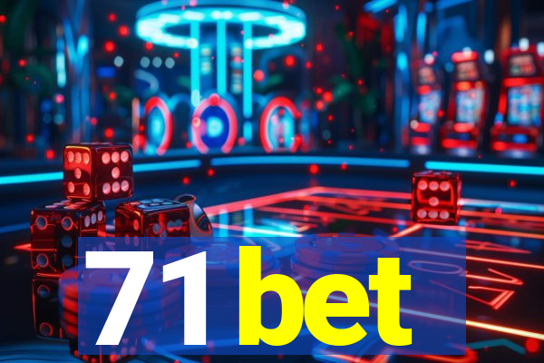 71 bet